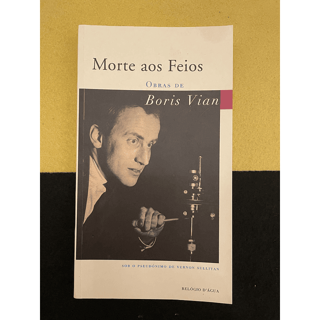 Boris Vian - Morte aos Feios 