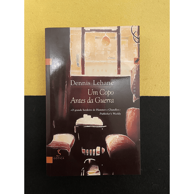 Dennis Lehane - Um Copo Antes da Guerra
