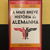 James Hawes - A Mais Breve História da Alemanha