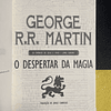 George R. R. Martin - As crónicas de gelo e fogo, livro IV: O despertar da magia