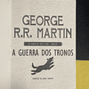 George R. R. Martin - As crónicas de gelo e fogo, livro I: A Guerra dos Trono