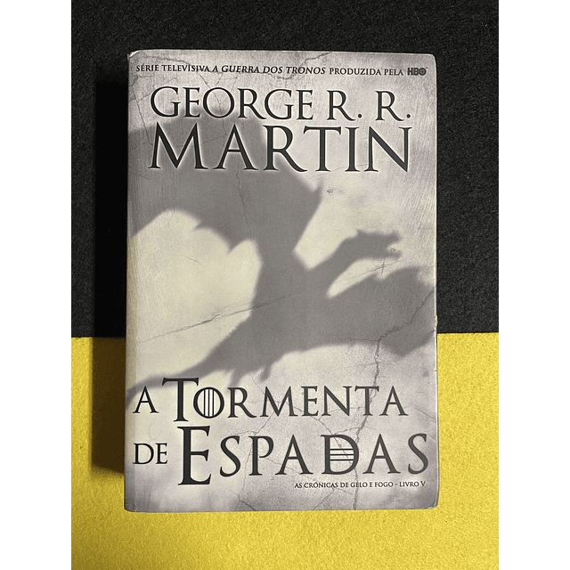 George R. R. Martin - As crónicas de gelo e fogo, livro V: A Tormenta de espadas