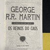 George R. R. Martin - As crónicas de gelo e fogo, livro X: Os Reinos do Caos