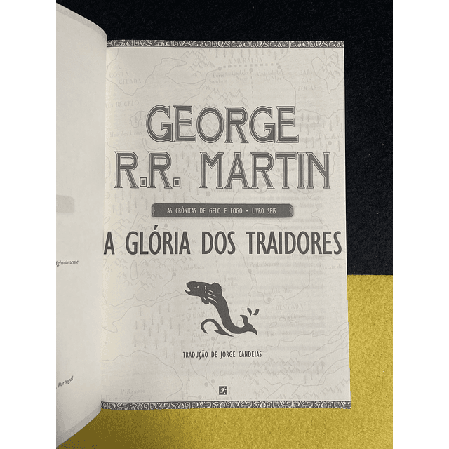 George R. R. Martin - As crónicas de gelo e fogo, livro VI: A Glória dos Traidores 