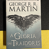 George R. R. Martin - As crónicas de gelo e fogo, livro VI: A Glória dos Traidores 