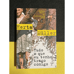 Herta Muller - Tudo o que eu tenho trago comigo