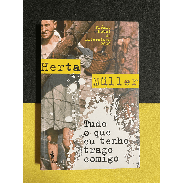 Herta Muller - Tudo o que eu tenho trago comigo