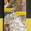 Herta Muller - Tudo o que eu tenho trago comigo