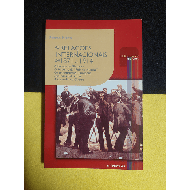 Pierre Milza - As relações internacionais de 1871 a 1914