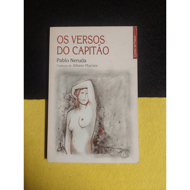 Pablo Neruda - Os versos do capitão