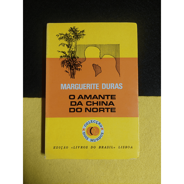 Marguerite Duras - O amante da China do Norte