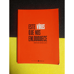 Bernard-Henri Lévy - Este vírus que nos enlouquece