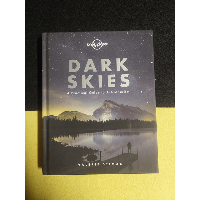 Valerie Stimac - Dark skies: A practical guide to astrotourism