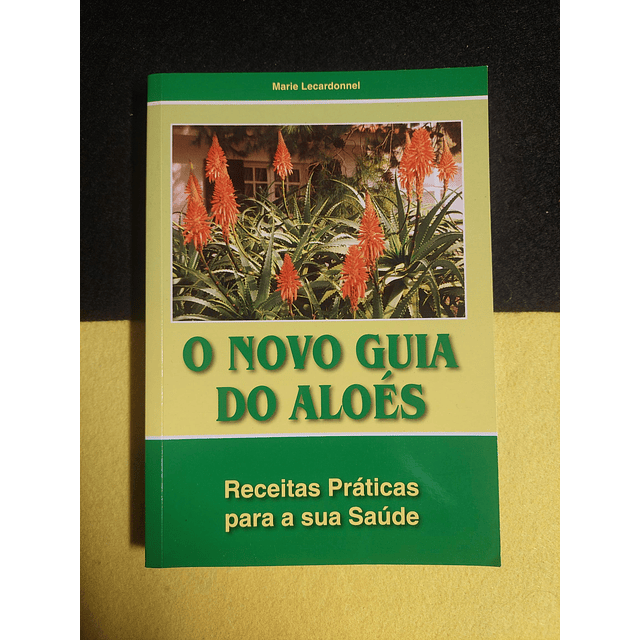 Marie Lecardonnel - O novo guia do Aloés  