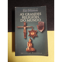 Jean Delumeau - As grandes religiões do mundo
