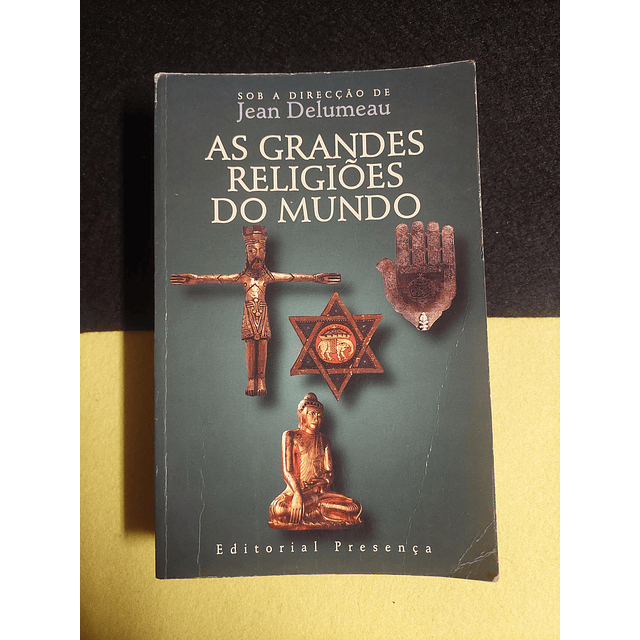 Jean Delumeau - As grandes religiões do mundo