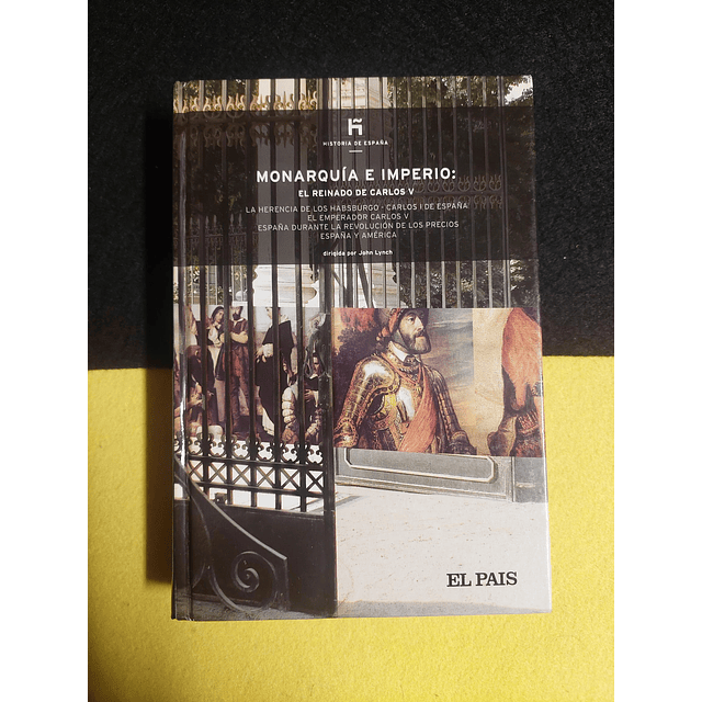 John Lynch - Monarquía e imperio: El reinado de Carlos V