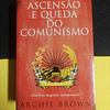 Archie Brown - Ascensão e queda do comunismo