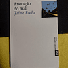 Jaime Rocha - Anotação do mal