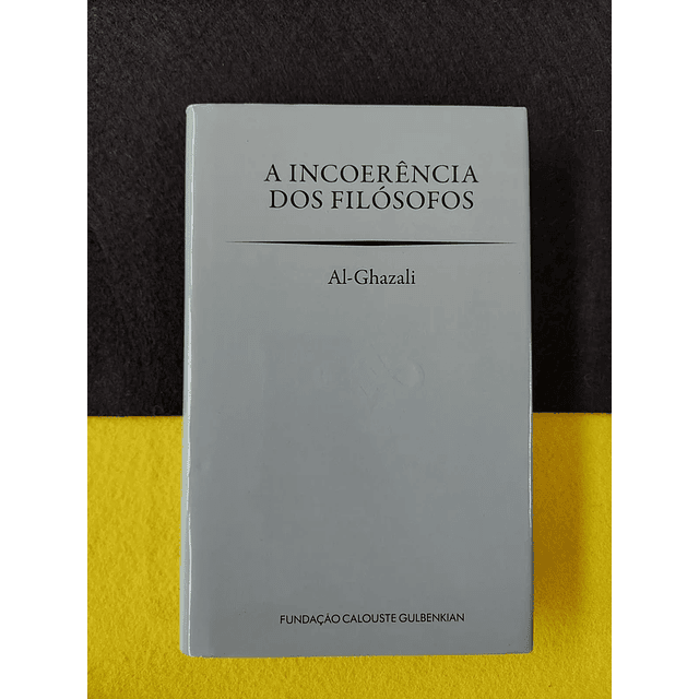 Al-Ghazali - A Incoerência dos Filósofos
