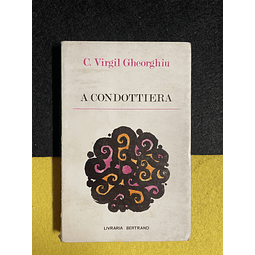 C. Virgil Gheorghiu - A Condottiera