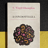 C. Virgil Gheorghiu - A Condottiera