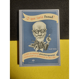 Sarah Tomley - O que Faria Freud?