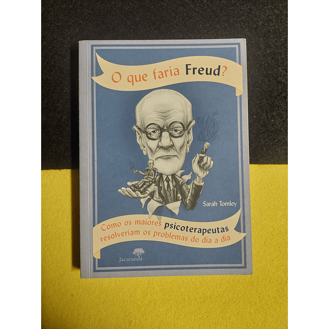 Sarah Tomley - O que Faria Freud?