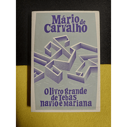 Mário de Carvalho - O livro grande de Tebas Navio e Mariana