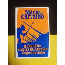 Mário de Carvalho - A inaudita guerra da avenida Gago Coutinho