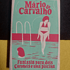 Mário de Carvalho - Fantasia para dois coronéis e uma piscina