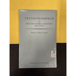 Marco Túlio Cícero - Textos Filosóficos IV: Diálogo Sobre o Destino (de Fato)
