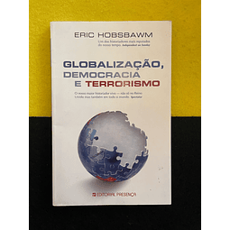 Eric Hobsbawm - Globalização, Democracia e Terrorismo