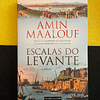Amin Maalouf - Escalas do Levante 