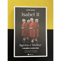 Alberto Miranda - Isabel II: Rainha e Mulher, A vida pública e o universo íntimo