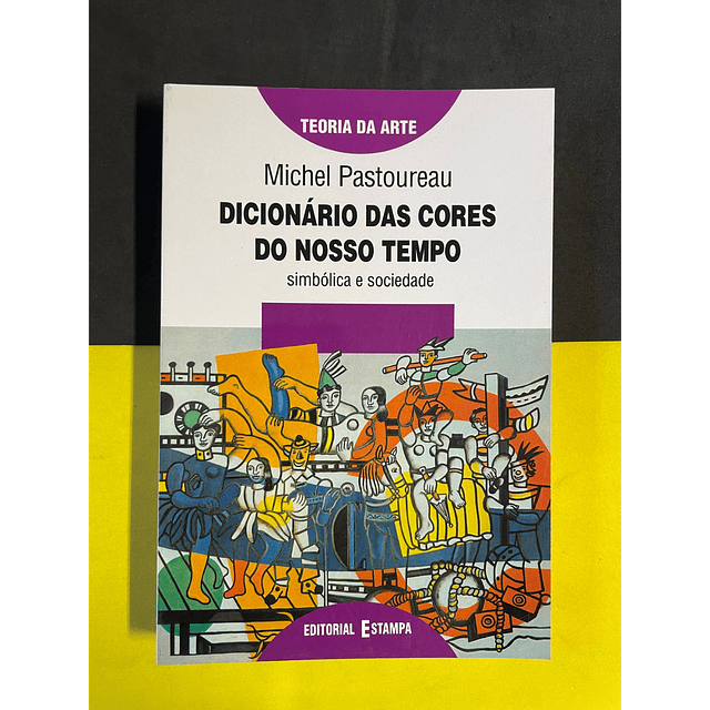 Michel Pastoureau - Dicionário das cores do nosso tempo: Simbólica e sociedade