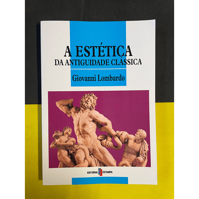 Giovanni Lombardo - A Estética da Antiguidade Clássica 