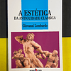 Giovanni Lombardo - A Estética da Antiguidade Clássica 