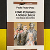 Paulo Feytor Pinto - Como Pensamos a Nossa Língua E a Língua dos Outros