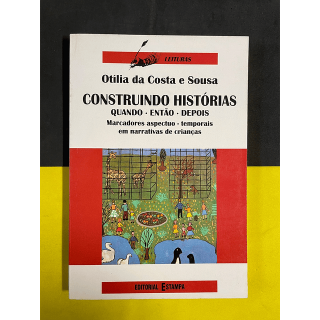 Otília da Costa e Sousa - Construindo Histórias: Quando. então. depois marcadores aspecto - temporais em narrativas de crianças