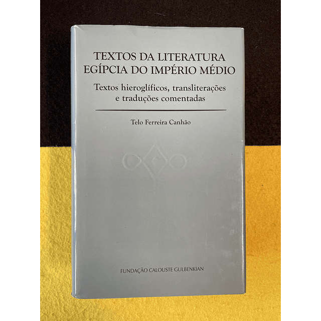 Telo Ferreira Canhão - Textos da literatura egípcia do Império Médio