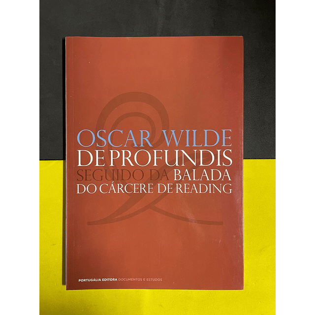 Oscar Wilde - De profundis, seguido da balada do cárcere de reading
