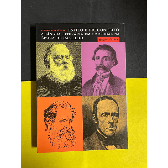 Fernando Venâncio - Estilo e Preconceito: A língua literária em Portugal na época de Castilho