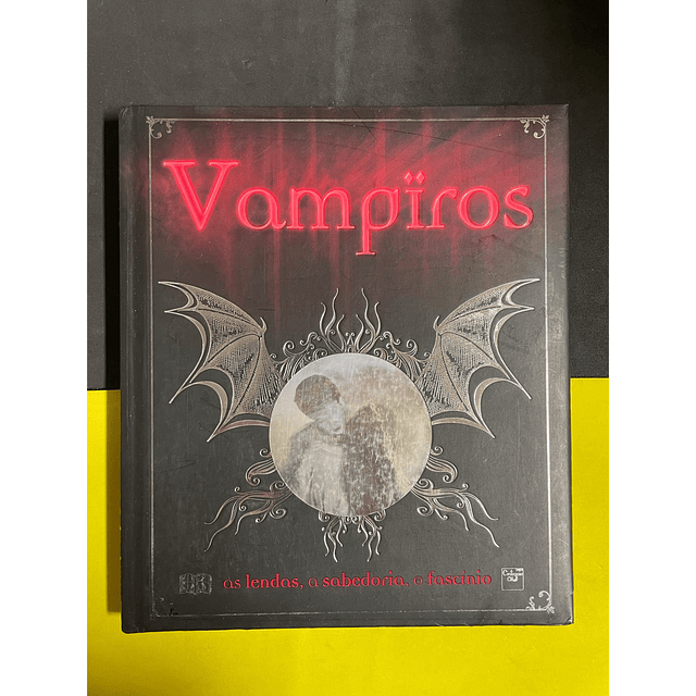 Sally Regan - Vampiros: as lendas, a sabedoria, o fascínio