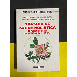 Marcos de Oliveira M. - Tratado de Saúde Holística: Os florais de Bach na medicina da nova era