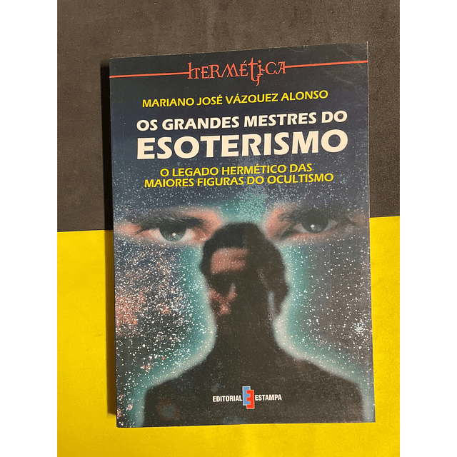Mariano José V. Alonso - Os Grandes Mestres do Esoterismo