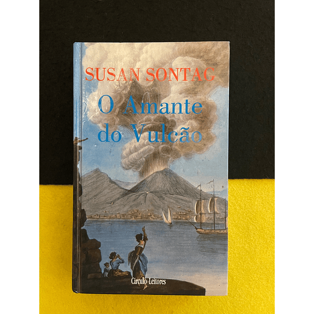 Susan Sontag - O Amante do Vulcão