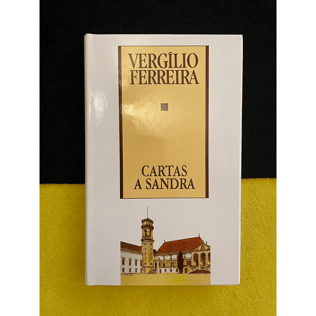 Vergílio Ferreira - Cartas a Sandra