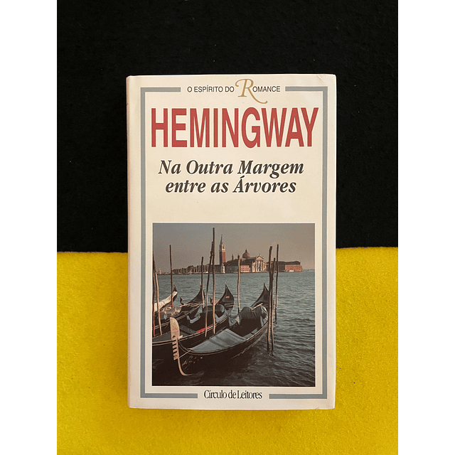Ernest Hemingway - Na outra margem, entre as árvores 