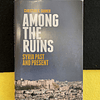 Christian C. Sahner - Among the ruins: Syria Past and Present